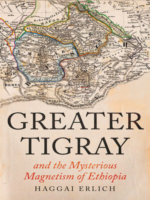 cover image of Greater Tigray and the Mysterious Magnetism of Ethiopia